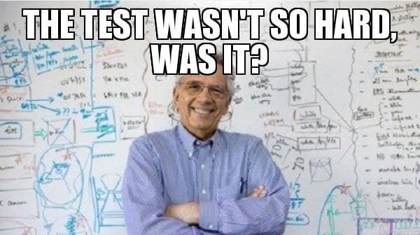 The-test-wasn39t-so-hard-was-it--meme-3991