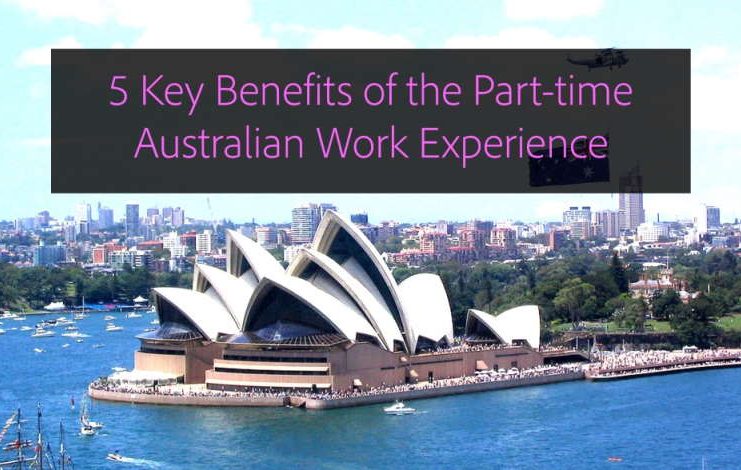 5 Key Benefits of the Part-time Australian Work Experience