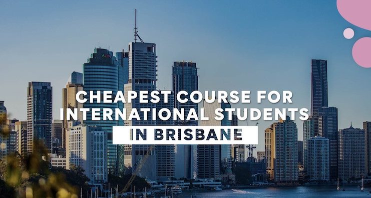 Cheapest courses/colleges in Brisbane / Gold Coast for Indian students